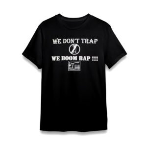 T-Shirts - We don't Trap, We Boom Bap !