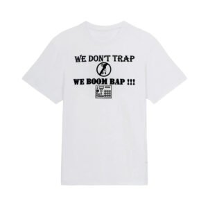 T-Shirts - We don't Trap, We Boom Bap ! (Blanc)
